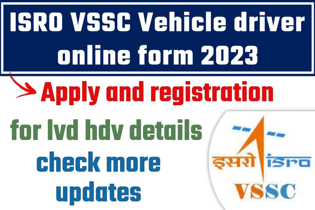 ISRO VSSC Vehicle Driver online form 2023: apply and registration for lvd hdv details check more updates