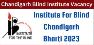 Society for the care of blind chandigarh vacancy 2023